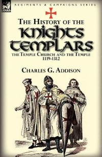 Couverture_The History Of The Knights Templars, The Temple Church, And The Temple, 1119-1312