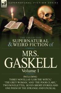 Front cover_The Collected Supernatural And Weird Fiction Of Mrs. Gaskell-volume 1