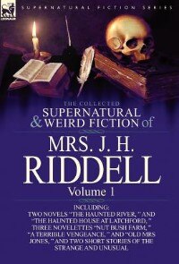 Front cover_The Collected Supernatural and Weird Fiction of Mrs. J. H. Riddell