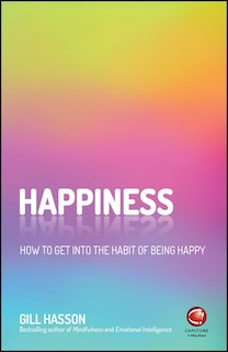 Happiness: How to get into the habit of being happy