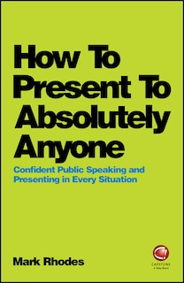 Front cover_How To Present To Absolutely Anyone