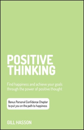 Positive Thinking: Find Happiness And Achieve Your Goals Through The Power Of Positive Thought