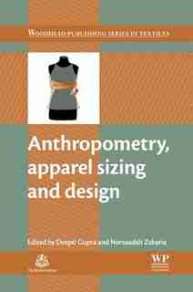 Anthropometry, Apparel Sizing And Design by Deepti Gupta