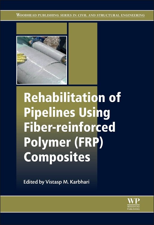 Front cover_Rehabilitation Of Pipelines Using Fiber-reinforced Polymer (frp) Composites