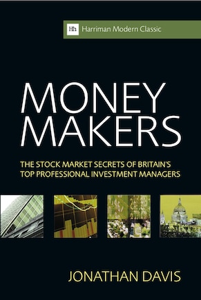 Money Makers: The Stock Market Secrets Of Britain's Top Professional Investment Managers