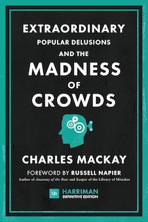 Front cover_Extraordinary Popular Delusions And The Madness Of Crowds (harriman Definitive Edition)
