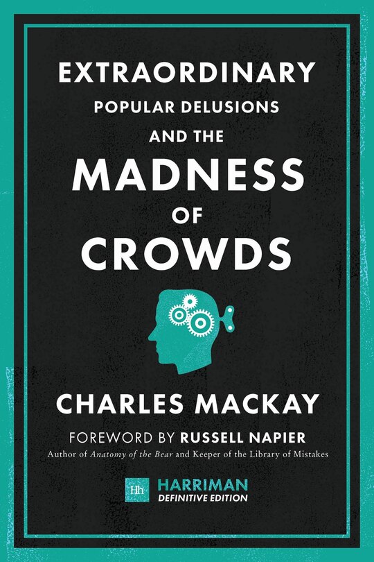Front cover_Extraordinary Popular Delusions And The Madness Of Crowds (harriman Definitive Edition)