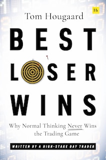 Best Loser Wins: Why Normal Thinking Never Wins the Trading Game – written by a high-stake day trader image number 0