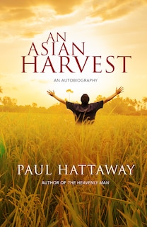 An Asian Harvest: An autobiography