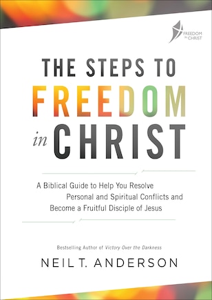 The Steps to Freedom in Christ Workbook: A biblical guide to help you resolve personal and spiritual conflicts and become a fruitful disciple of Jesus