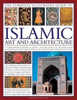 Front cover_The Complete Illustrated Guide To Islamic Art And Architecture