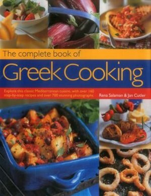 The Complete Book Of Greek Cooking: Explore This Classic Mediterranean Cuisine, With 160 Step-by-step Recipes And Over 700 Stunning Pho