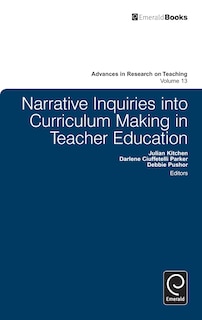 Front cover_Narrative Inquiries into Curriculum Making in Teacher Education