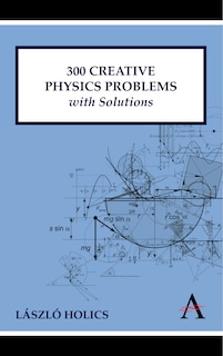 Front cover_300 Creative Physics Problems With Solutions