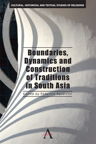 Boundaries, Dynamics And Construction Of Traditions In South Asia