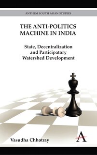 Front cover_The Anti-Politics Machine in India