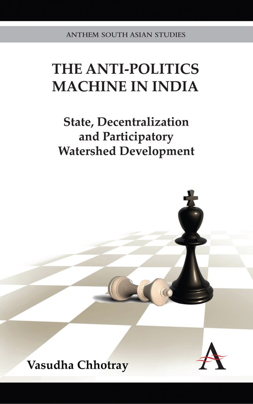 Front cover_The Anti-Politics Machine in India