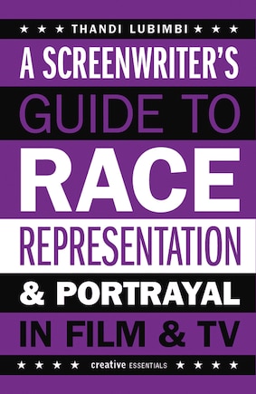 A Screenwriter's Guide to Race, Representation & Portrayal in Film & TV