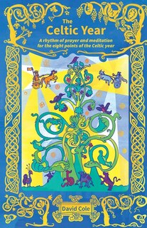 The Celtic Year: A rhythm of prayer and meditation for the eight points of the Celtic year