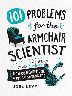 101 PROBLEMS FOR THE ARMCHAIR SCIENTIST