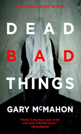 Dead Bad Things: A Thomas Usher Novel