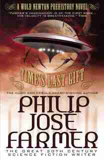 Time's Last Gift: A Wold Newton Prehistory by PHILIP JOSE FARMER