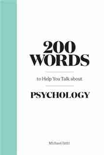 200 Words to Help You Talk About Psychology by Michael Britt