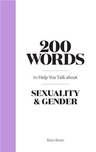 Front cover_200 Words to Help you Talk about Sexuality & Gender