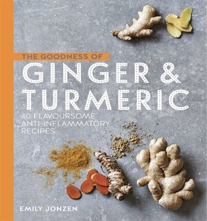 Front cover_The Goodness of Ginger and Turmeric