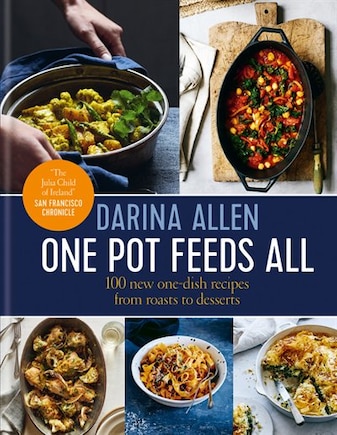 One Pot Feeds All: 100 New Recipes From Roasting Tin Dinners To One-pan Desserts