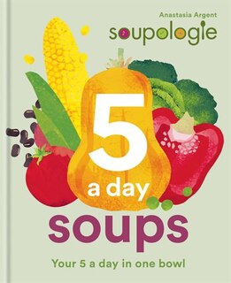 Front cover_SOUPOLOGIE 5ADAY SOUPS