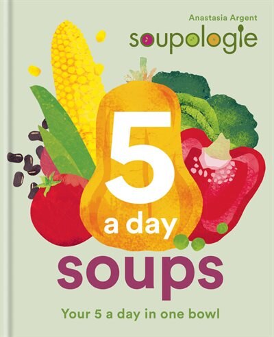 Front cover_SOUPOLOGIE 5ADAY SOUPS