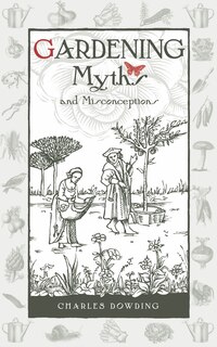 Front cover_Gardening Myths and Misconceptions