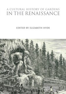 Front cover_A Cultural History of Gardens in the Renaissance