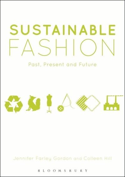 Sustainable Fashion: Past, Present and Future