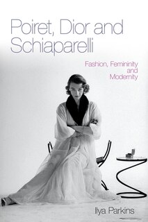 Front cover_Poiret, Dior and Schiaparelli
