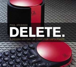 Delete: A Design History of Computer Vapourware