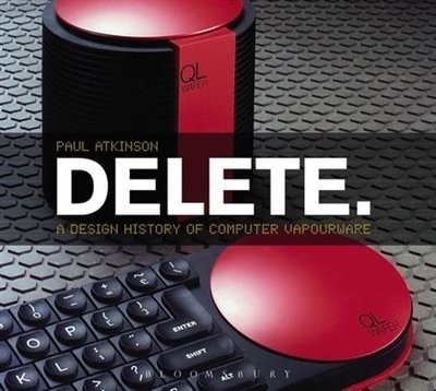 Delete: A Design History of Computer Vapourware