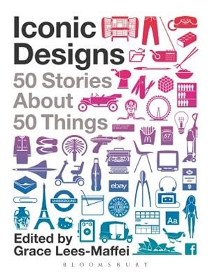 Iconic Designs: 50 Stories about 50 Things