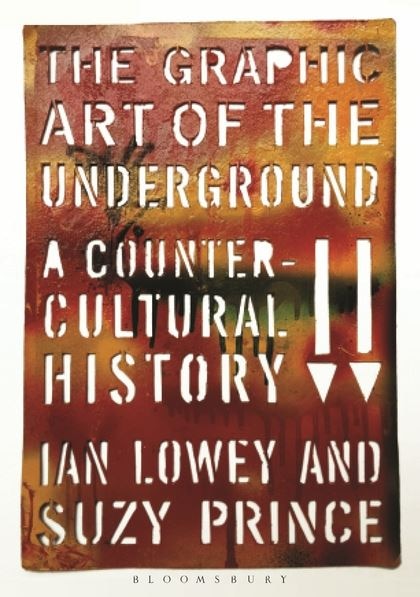 The Graphic Art Of The Underground: A Countercultural History