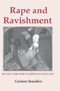 Front cover_Rape And Ravishment In The Literature Of Medieval England