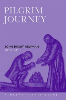 Front cover_Pilgrim Journey John Henry Newman 1801