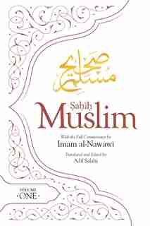 Sahih Muslim (volume 1): With The Full Commentary By Imam Nawawi by Abul-husain Muslim