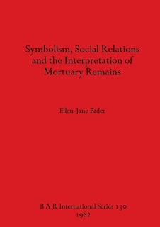 Front cover_Symbolism Social Relations and the Interpretation of Mortuary Remains