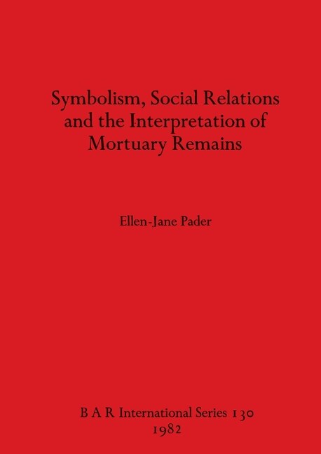 Front cover_Symbolism Social Relations and the Interpretation of Mortuary Remains