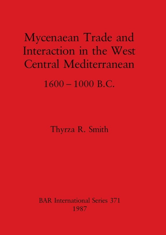 Front cover_Mycenaean Trade and Interaction in the West Central Mediterranean 1600-1000 B.C.