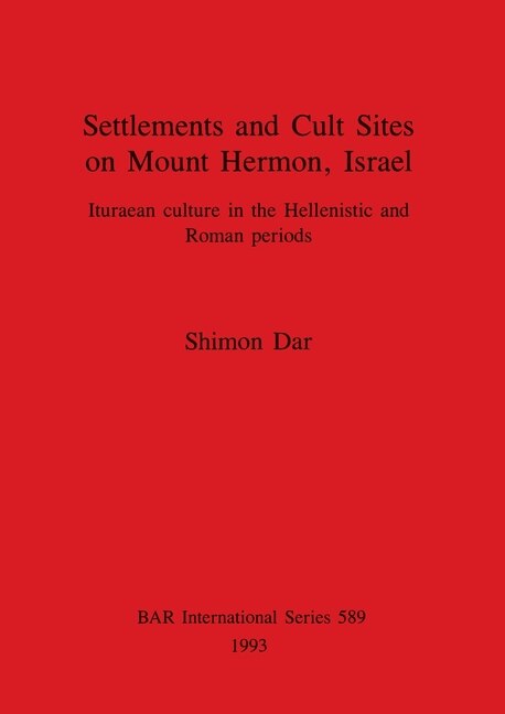 Front cover_Settlements and Cult Sites on Mount Hermon, Israel