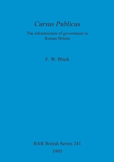 Cursus Publicus: The Infrastructure of government in Roman Britain