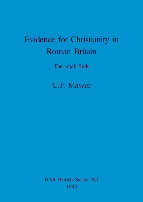 Evidence for Christianity in Roman Britain: The small-finds