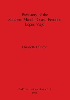 Front cover_Prehistory of the Southern Manabí Coast, Ecuador. López Viejo